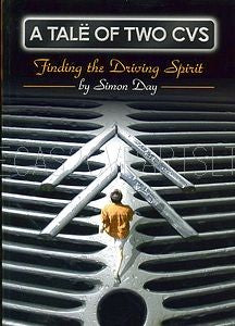 A TALE OF TWO CVS, Finding the Driving Spirit, a book about 2cvs and their effect on one mans life.